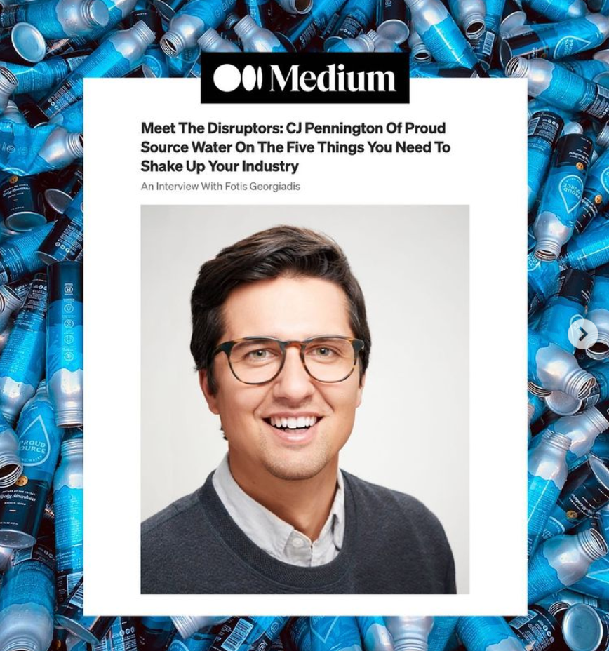 Meet The Disruptors: CJ Pennington Of Proud Source Water On The Five Things You Need To Shake Up Your Industry